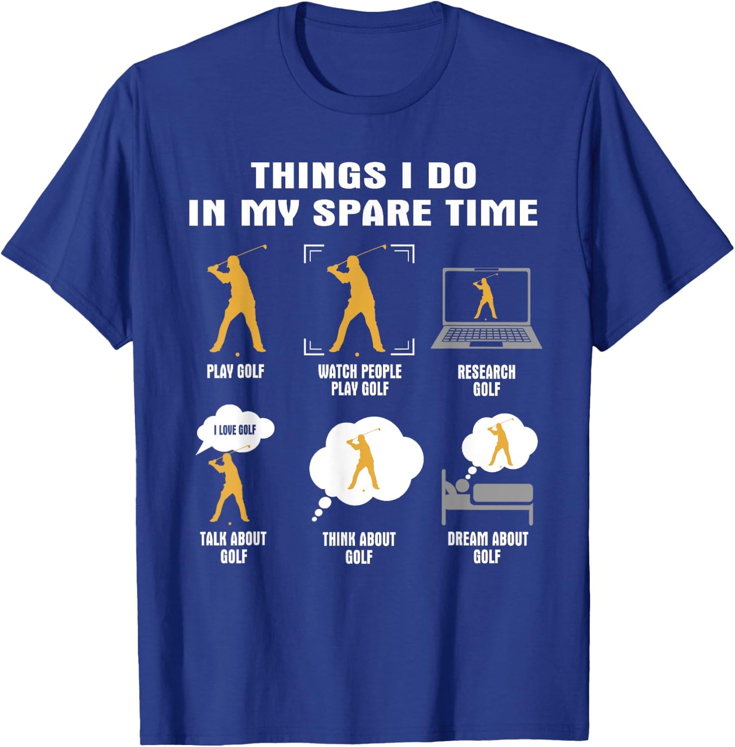 6 Things I Do in My Spare Time - Golf Player T-Shirt - T-Shirt | Royal