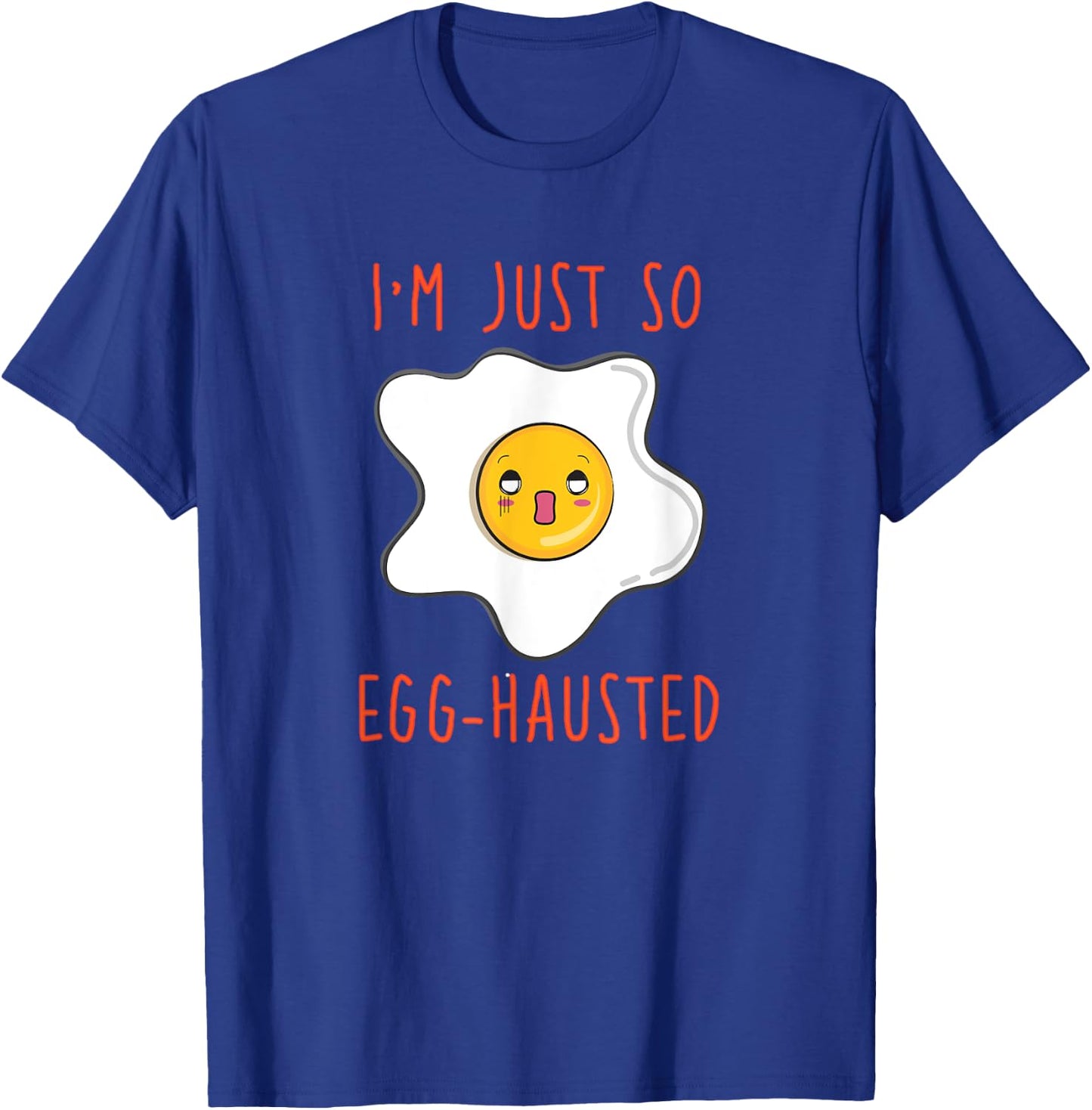 I'm Just So Egg-hausted Omelet Funny T-Shirt - T-Shirt | Royal