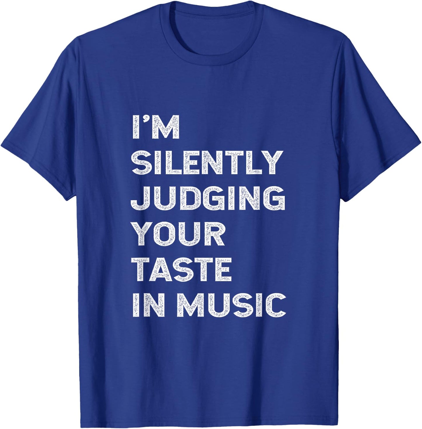 I'm Silently Judging Your Taste In Music Teacher DJ Musician T-Shirt - T-Shirt | Royal