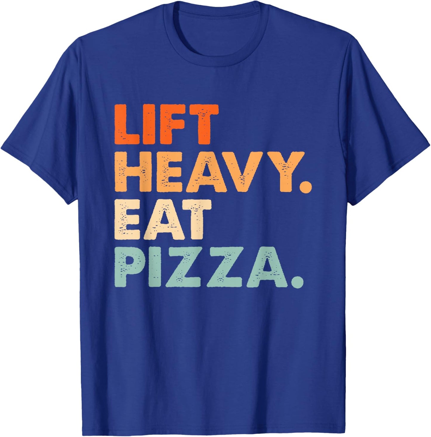 Lift Heavy Eat Pizza Gym Fitness Funny Pizza Lovers Cool T-Shirt - T-Shirt | Royal