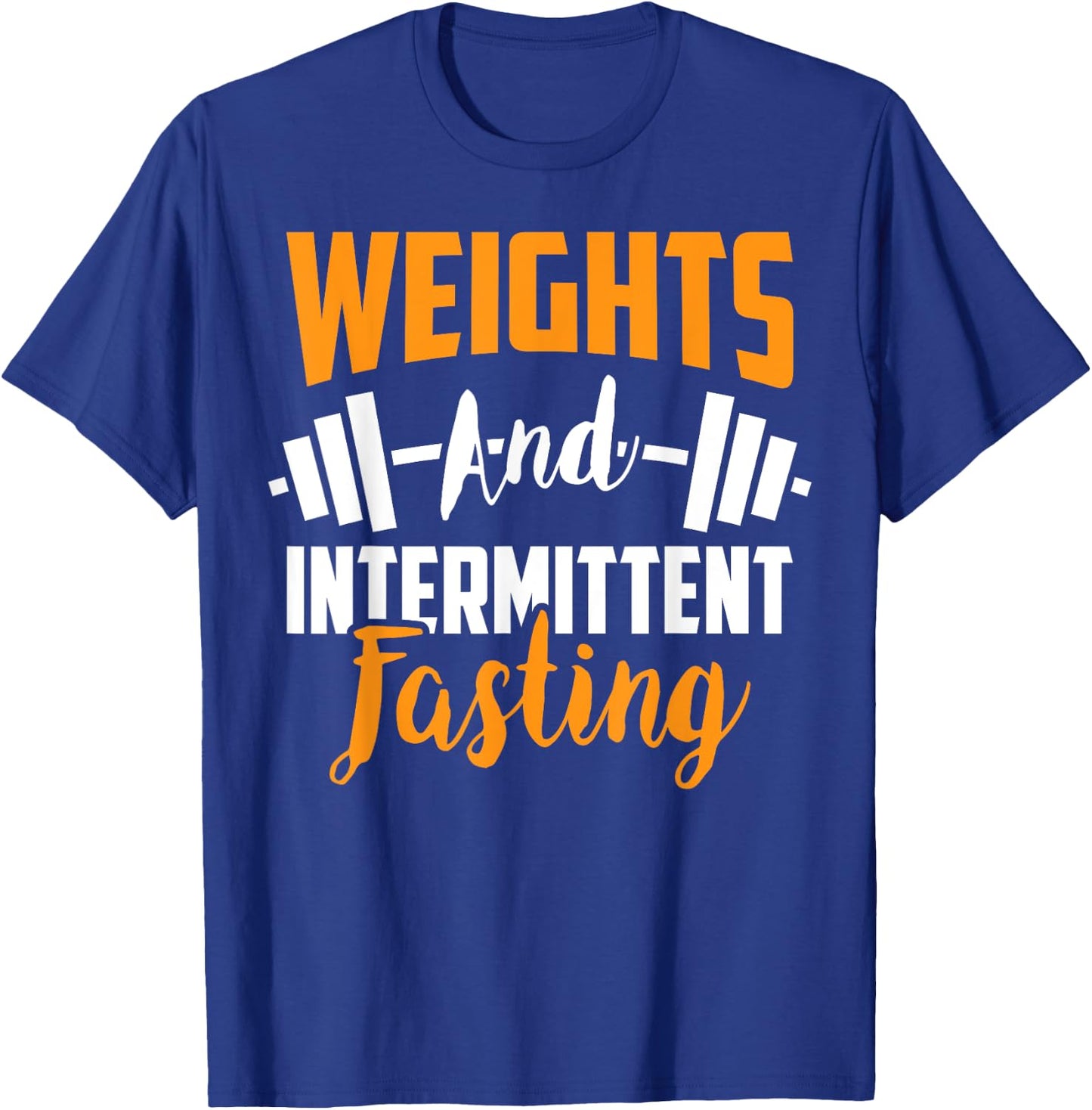 Weights And Intermittent Fasting Health Diet T-Shirt - T-Shirt | Royal