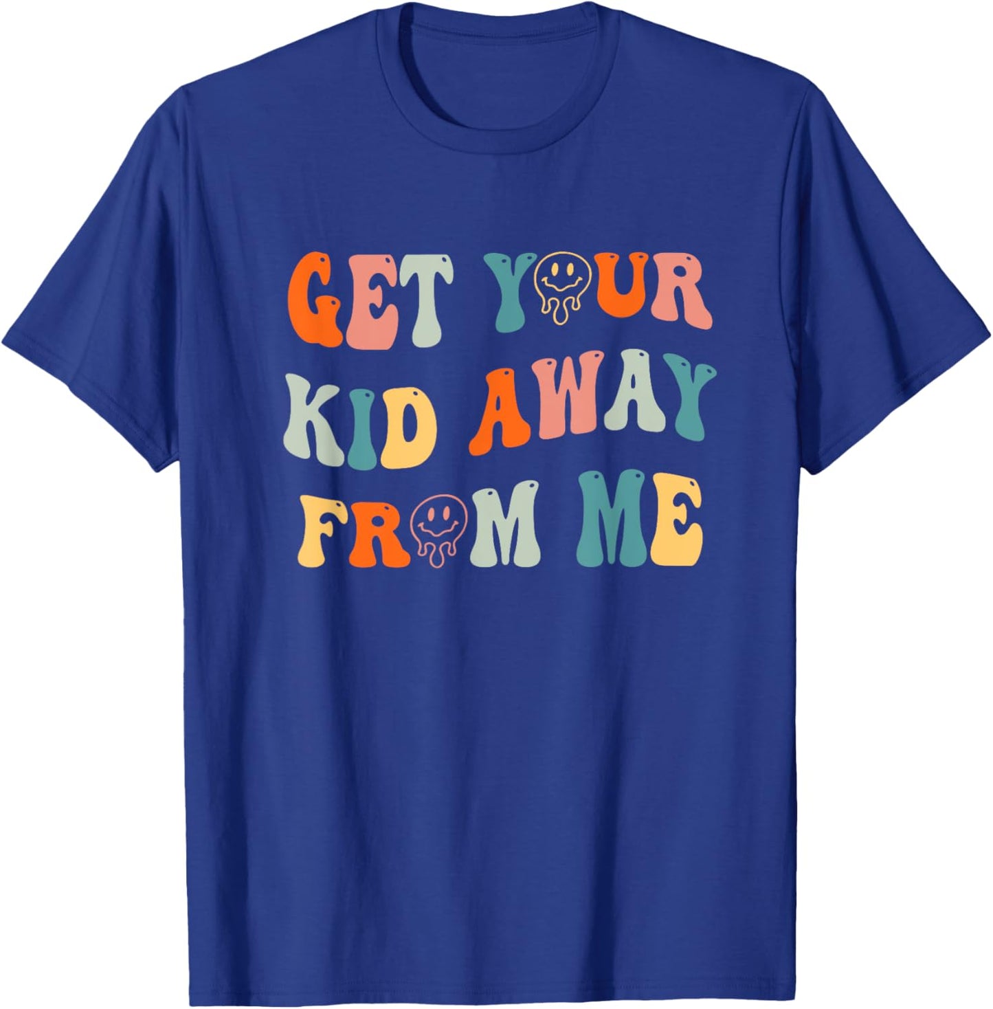 Get Your Kid Away From Me Groovy Quote T-Shirt - T-Shirt | Royal