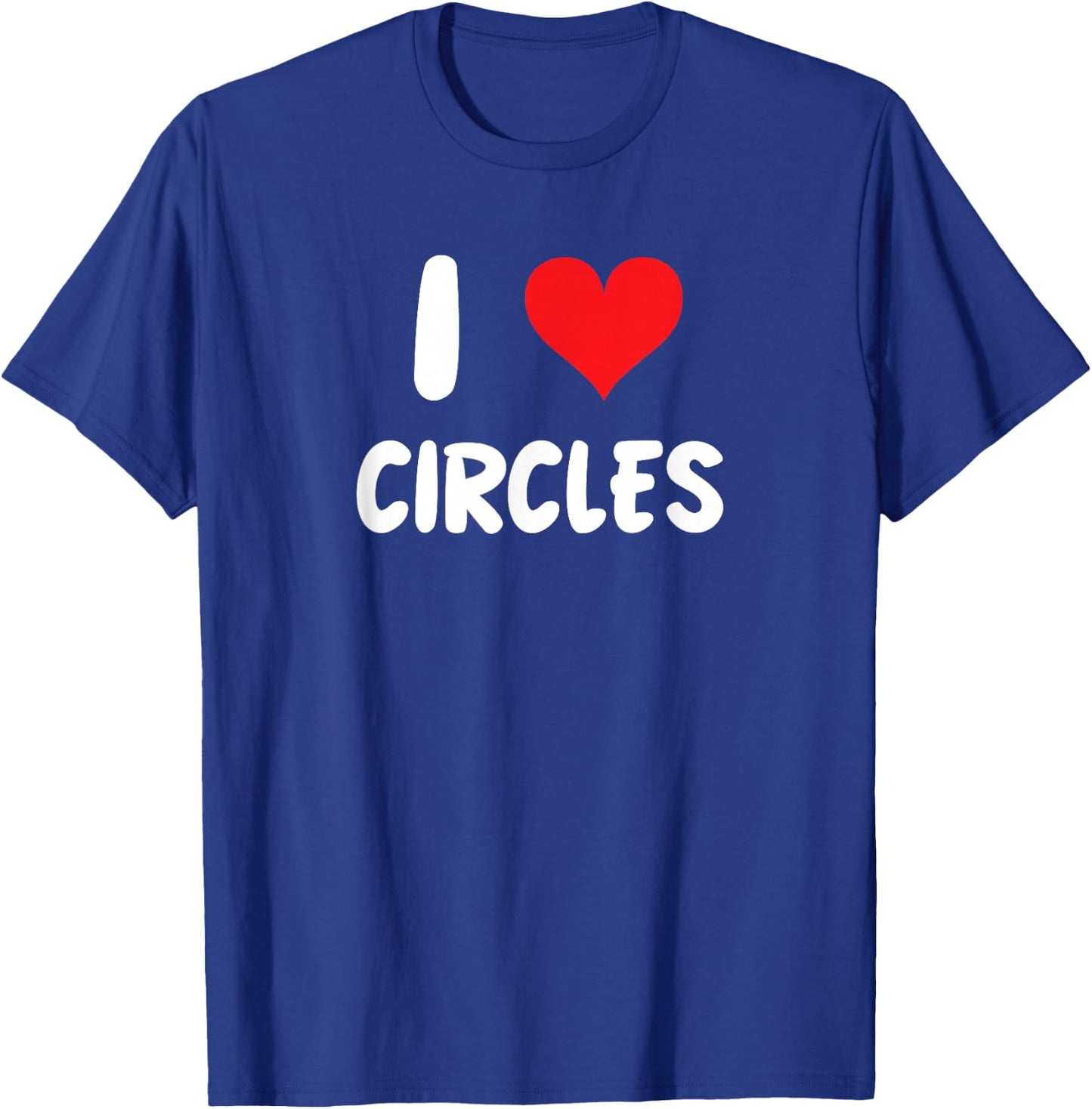 I Love Circles - Heart - Shape Draw Drawing Art Artist T-Shirt - T-Shirt | Royal
