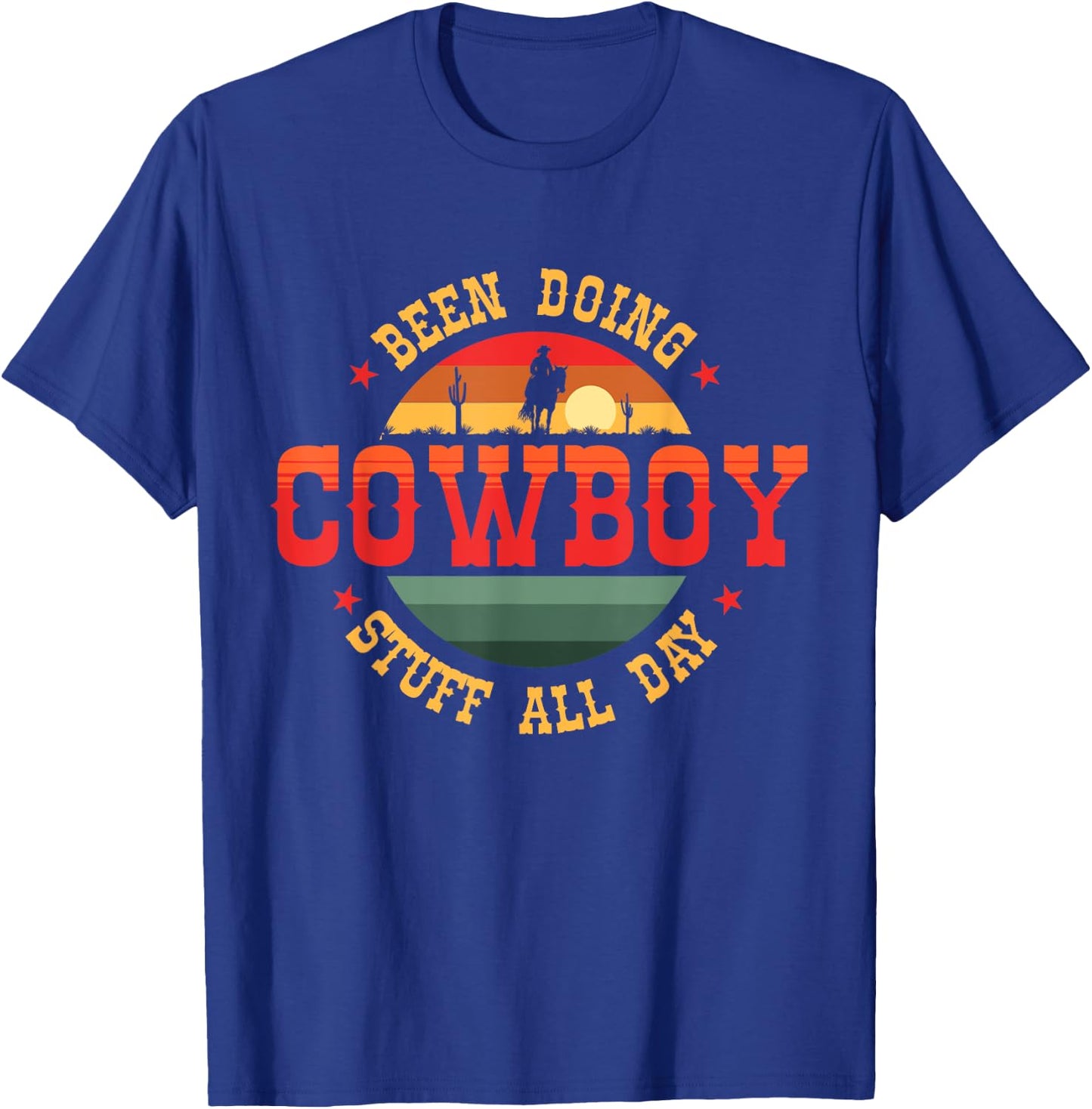 Cowboys and Cowgirls or Been Doing Cowboy Stuff All Day T-Shirt - T-Shirt | Royal