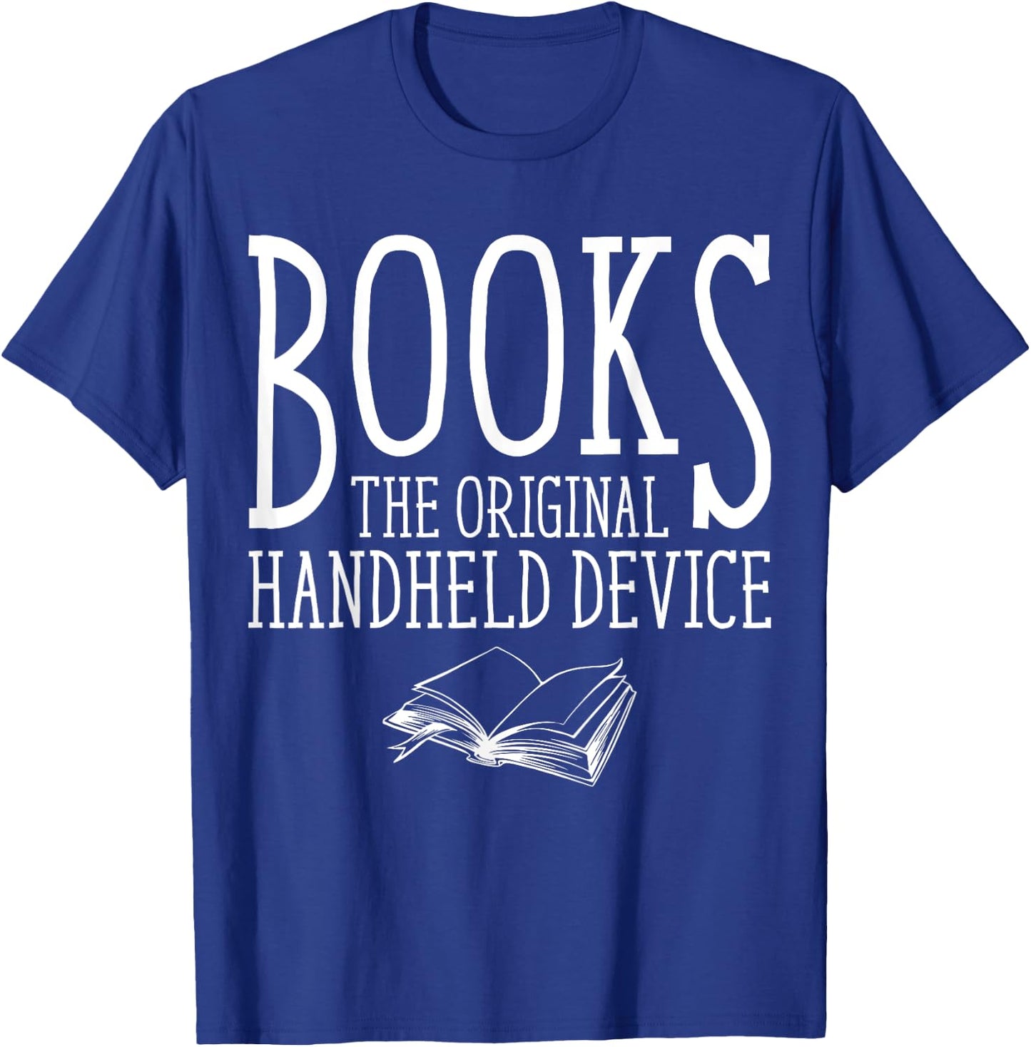 Books The Original Handheld Device Funny Reading Book Lover T-Shirt - T-Shirt | Royal