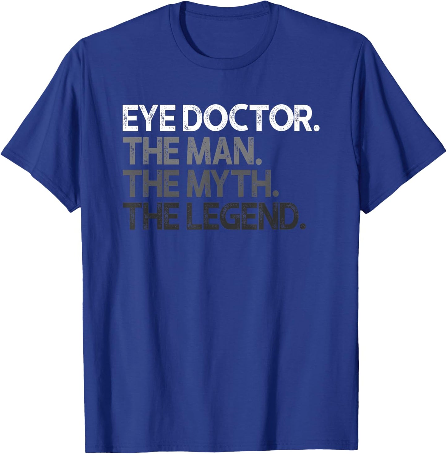 Eye Doctor Ophthalmologist The Man Myth Legend Gift T-Shirt - T-Shirt | Royal
