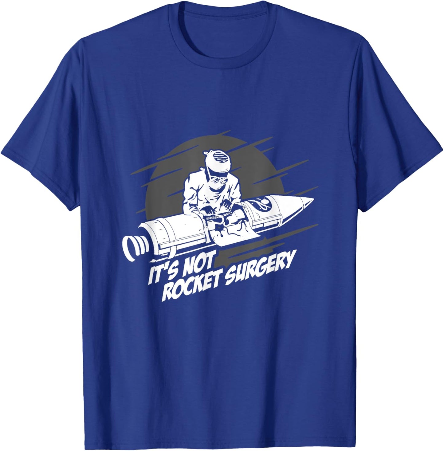 It's Not Rocket Surgery Doctor Medical Surgeon Gift T-Shirt - T-Shirt | Royal