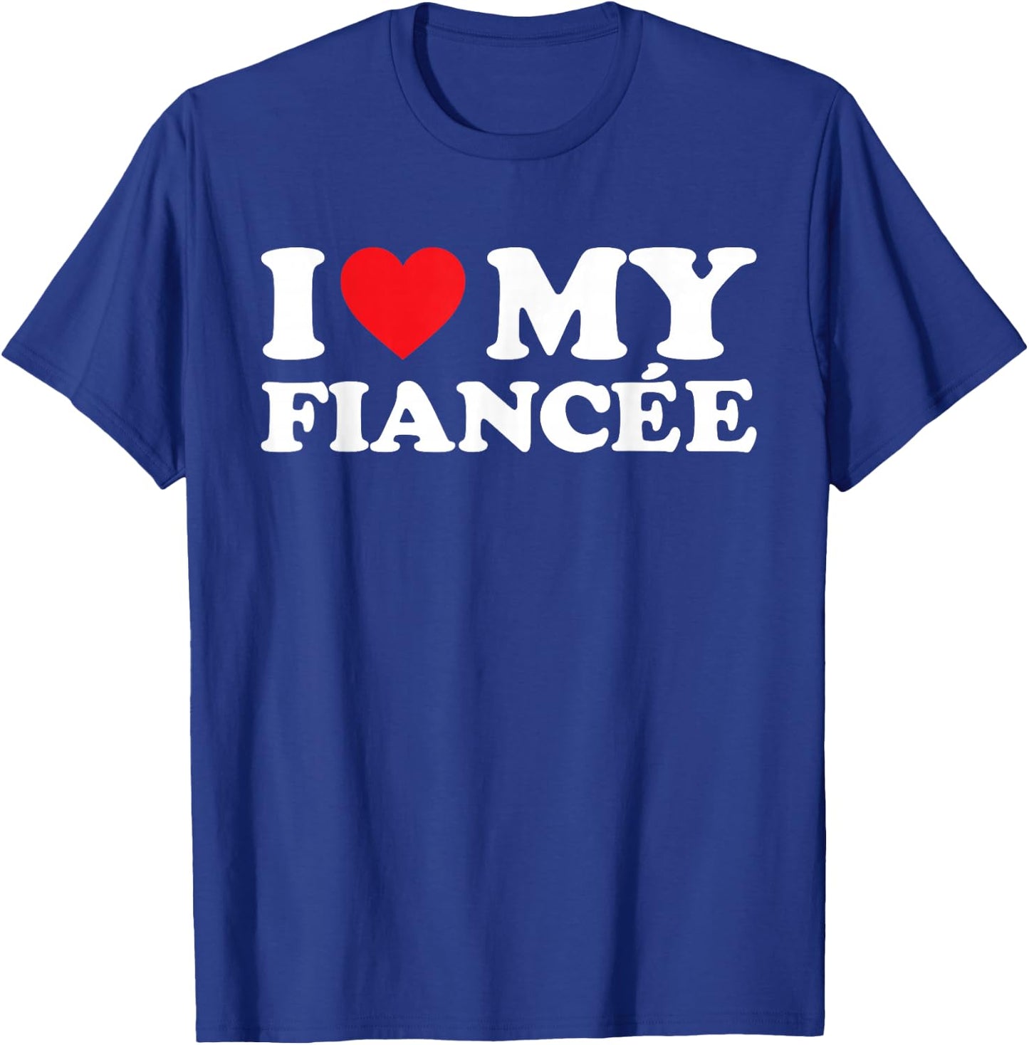 I Love My Fiancée Shirt I Heart My Fiancée T-Shirt - T-Shirt | Royal