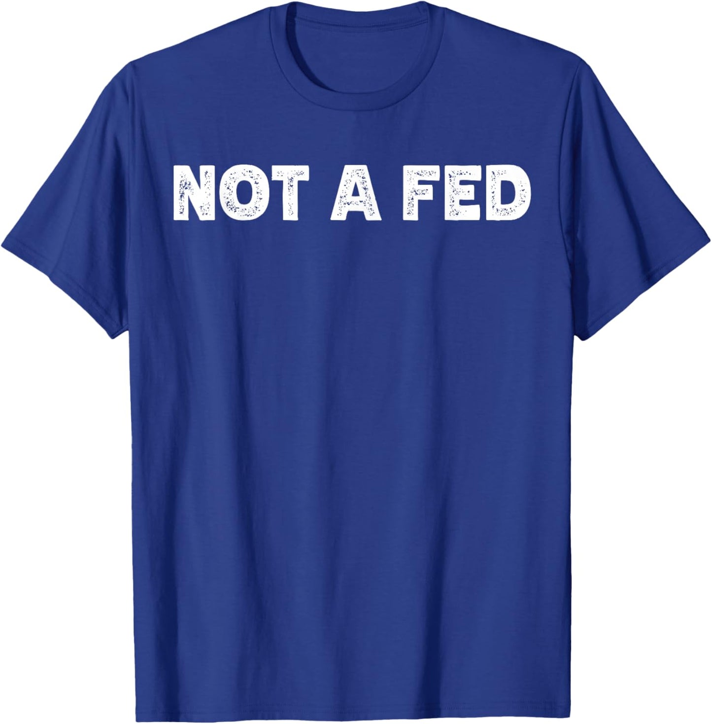 Not A Fed T-Shirt - T-Shirt | Royal