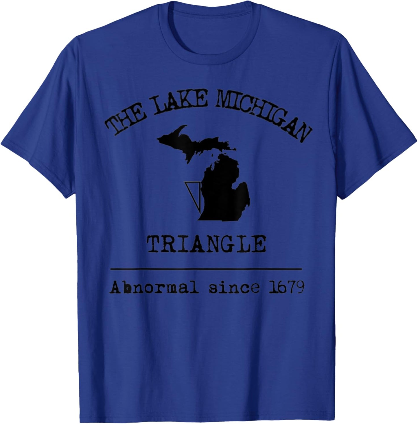 The Lake Michigan Triangle Weird Abnormal Great Lakes Legend T-Shirt - T-Shirt | Royal