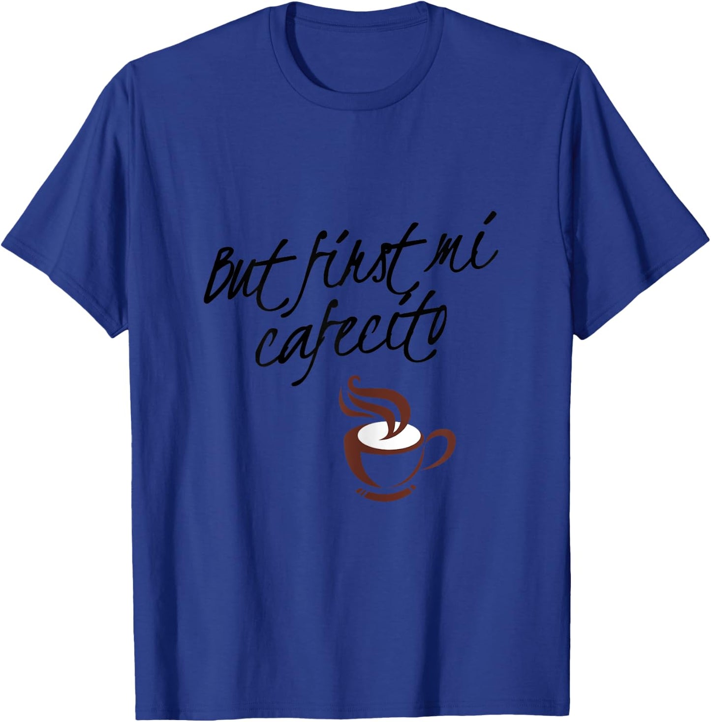 But First Mi Cafecito - Spanish T-Shirt - T-Shirt | Royal