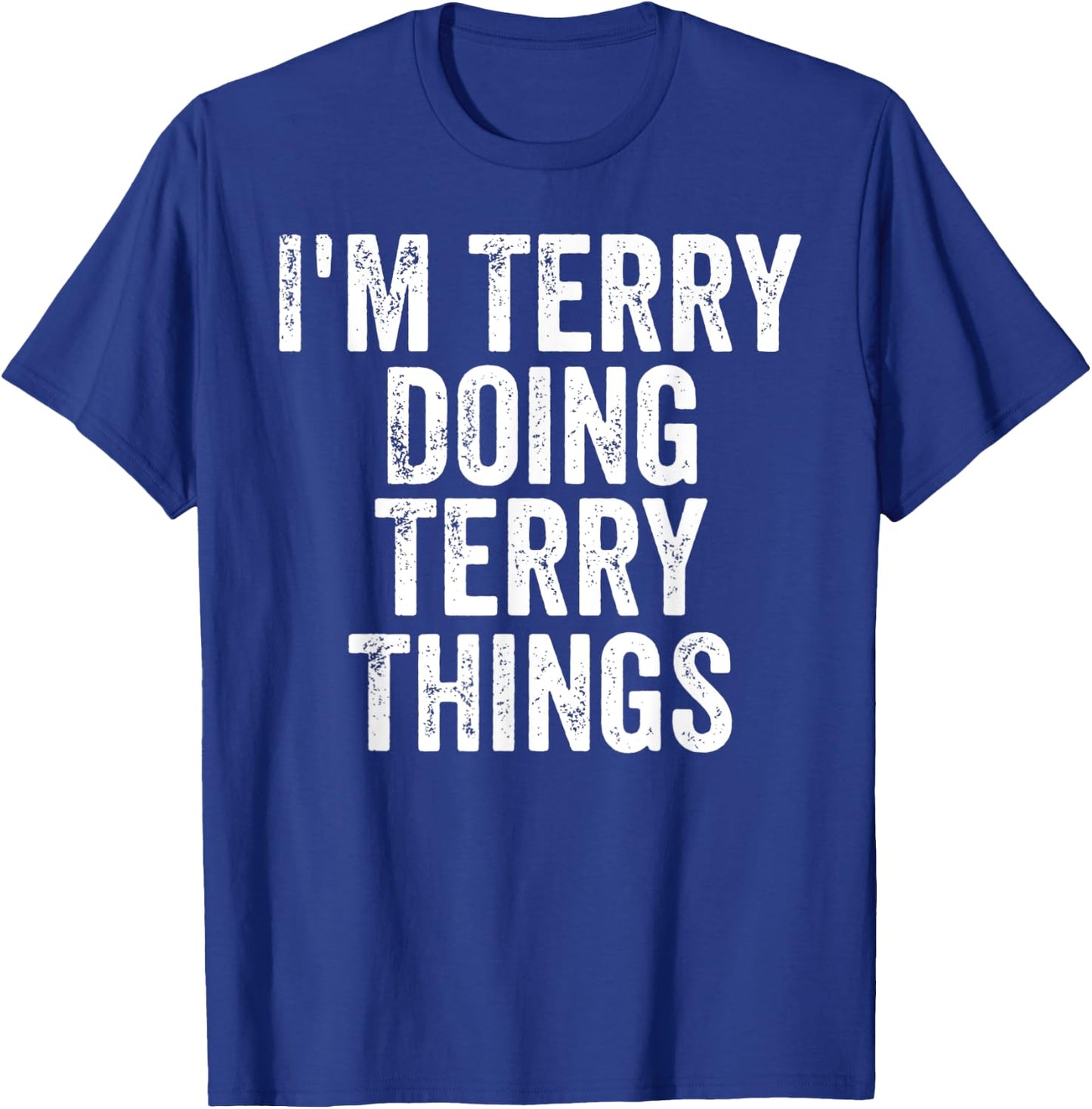 I'm Terry Doing Terry Things Shirt Personalized First Name T-Shirt - T-Shirt | Royal