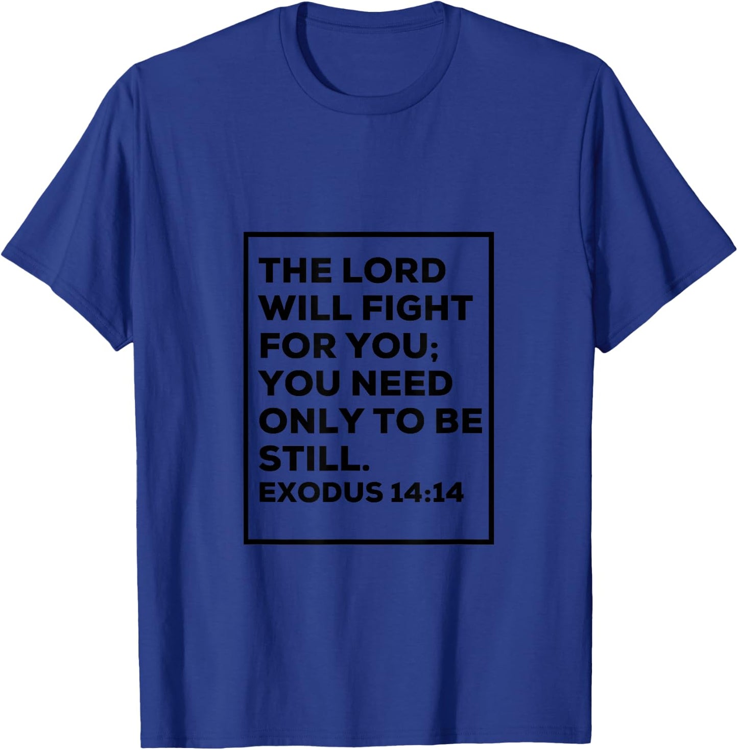 The LORD will fight for you; Exodus 14:14 T-Shirt - T-Shirt | Royal