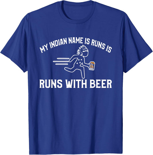My indian name is run with beer funny T-Shirt - T-Shirt | Royal