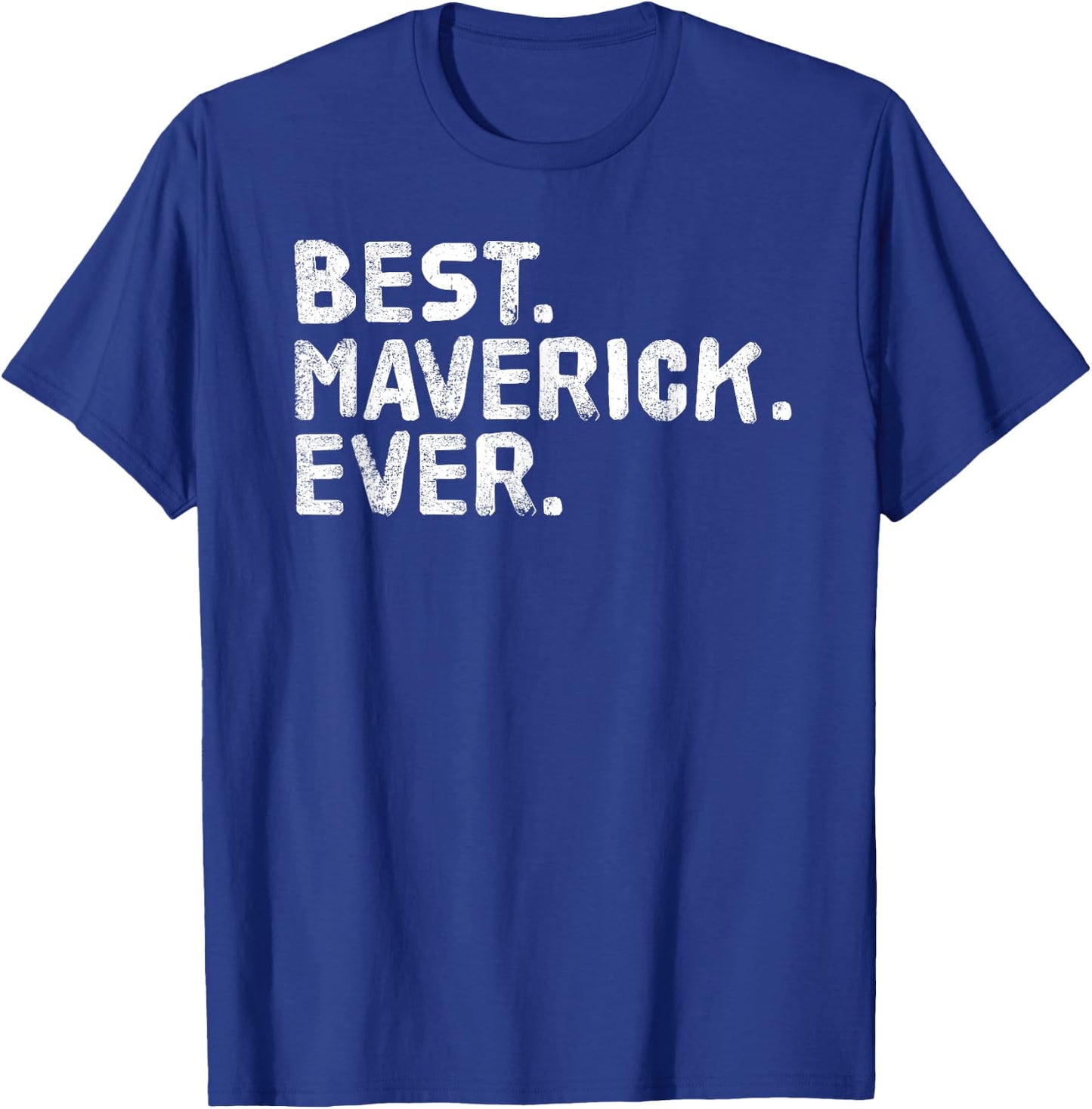 BEST. MAVERICK. EVER. Funny Personalized Name Joke Gift T-Shirt - T-Shirt | Royal