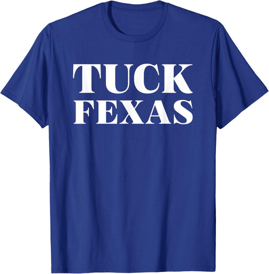 Tuck Fexas Funny T-Shirt - T-Shirt | Royal