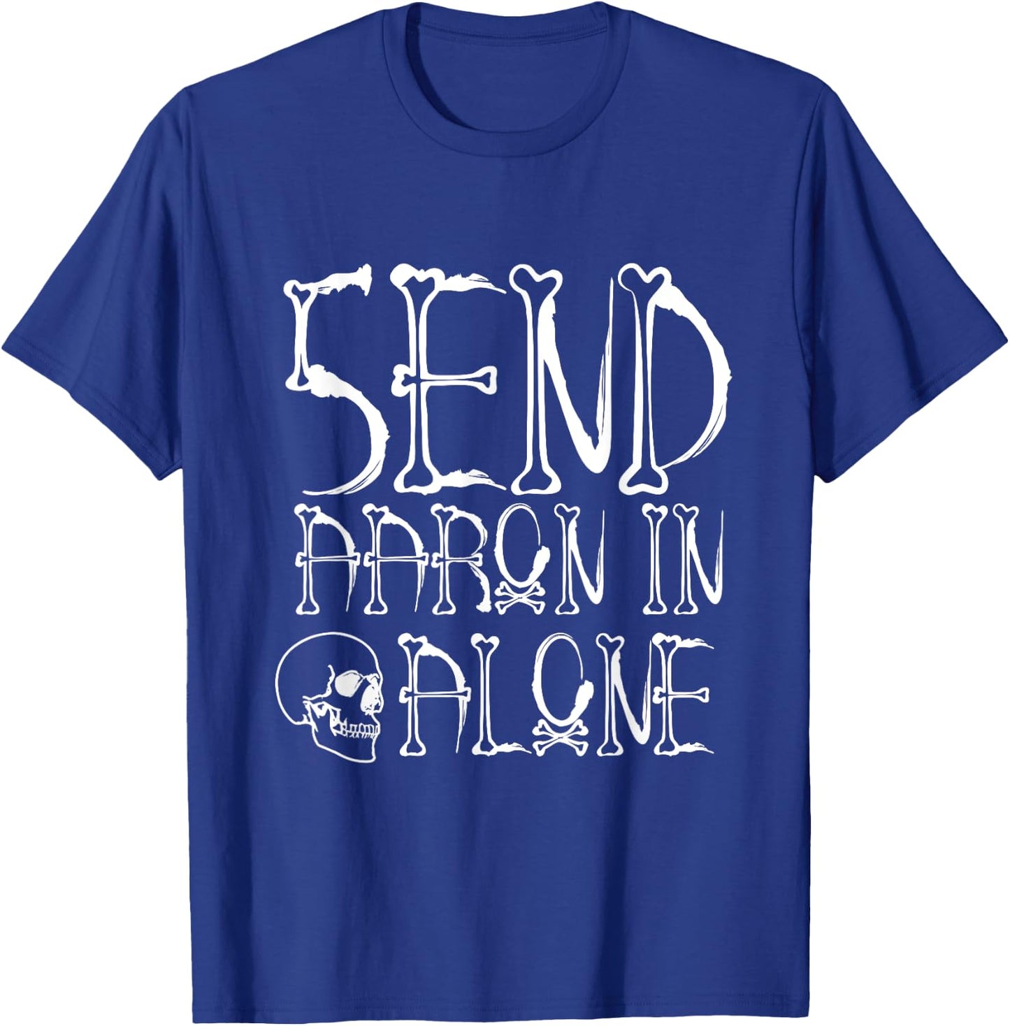 Ghost Hunting - Send Aaron in Alone - Halloween T-Shirt - T-Shirt | Royal