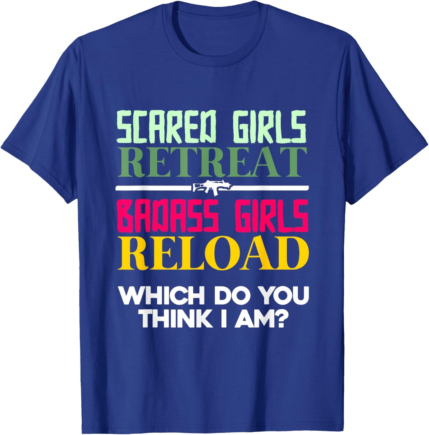 Scared Girls Retreat Badass Girls Reload | Female Gun Owner T-Shirt - T-Shirt | Royal