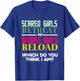 Scared Girls Retreat Badass Girls Reload | Female Gun Owner T-Shirt - T-Shirt | Royal