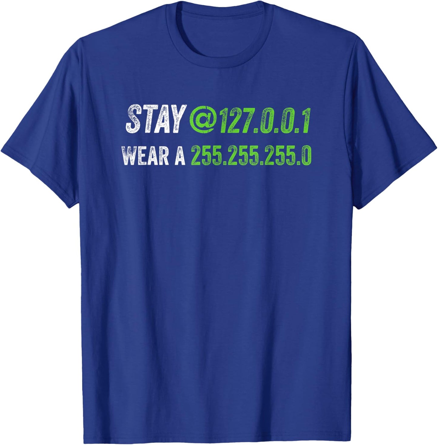 Stay at 127.0.0.1 Wear a 255.255.255.0 IT IP Address Pun T-Shirt - T-Shirt | Royal