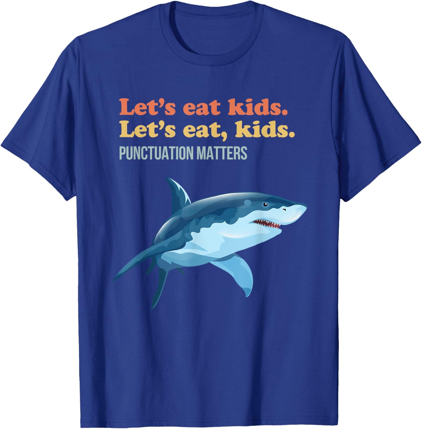 Let's Eat Kids Punctuation Matters Shark Funny Grammar T-Shirt - T-Shirt | Royal