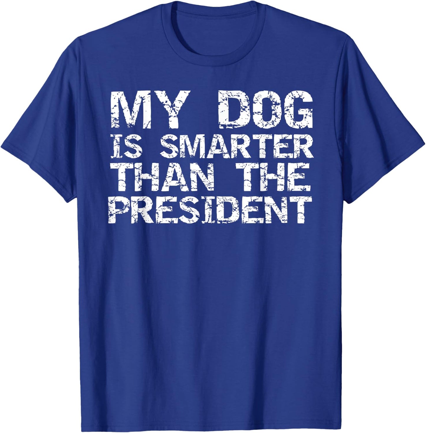 Funny Election Quote My Dog is Smarter than the President Women Girls Kids T-Shirt - T-Shirt | Royal