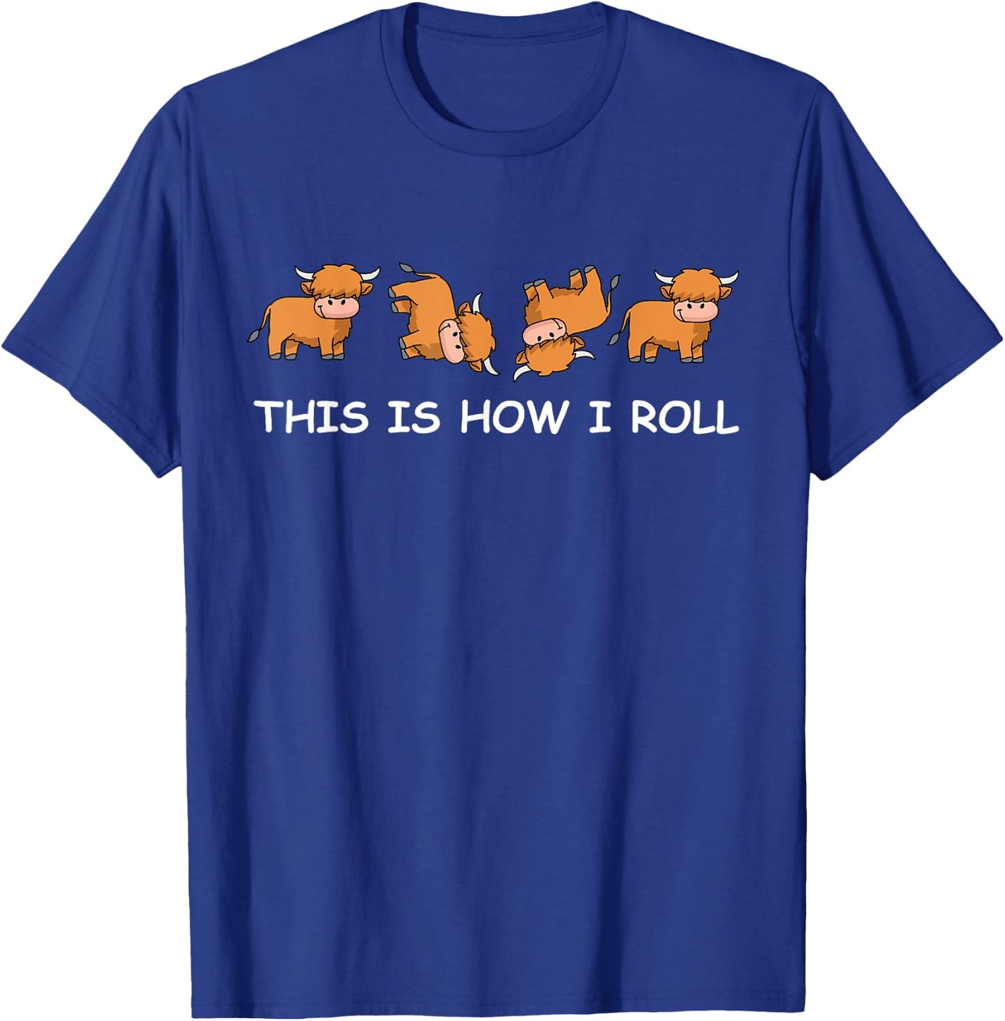 Funny Highland Cow Women Men Cow Gifts How I Roll T-Shirt - T-Shirt | Royal