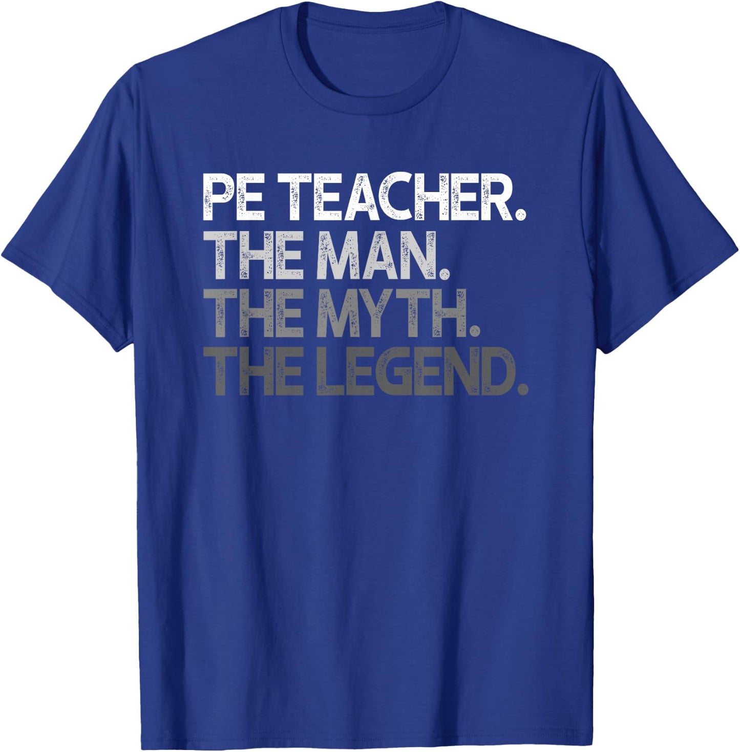 PE Teacher The Man Myth Legend Gift T-Shirt - T-Shirt | Royal