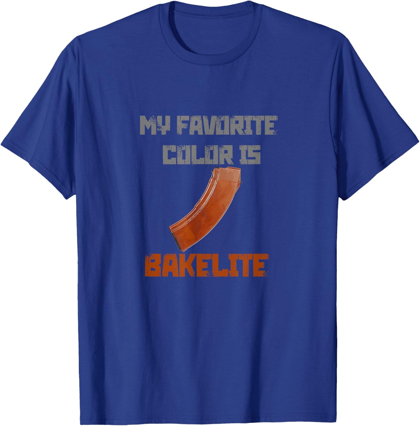 My Favorite Color Is Bakelite Magazine Ak 47 Ak47 AK74 74 T-Shirt - T-Shirt | Royal
