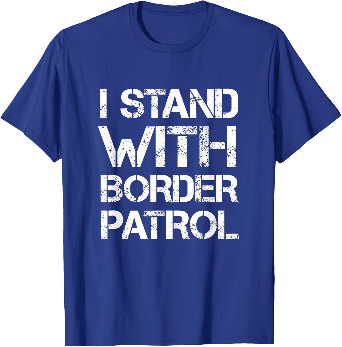 I Stand With Border Patrol T-Shirt - T-Shirt | Royal