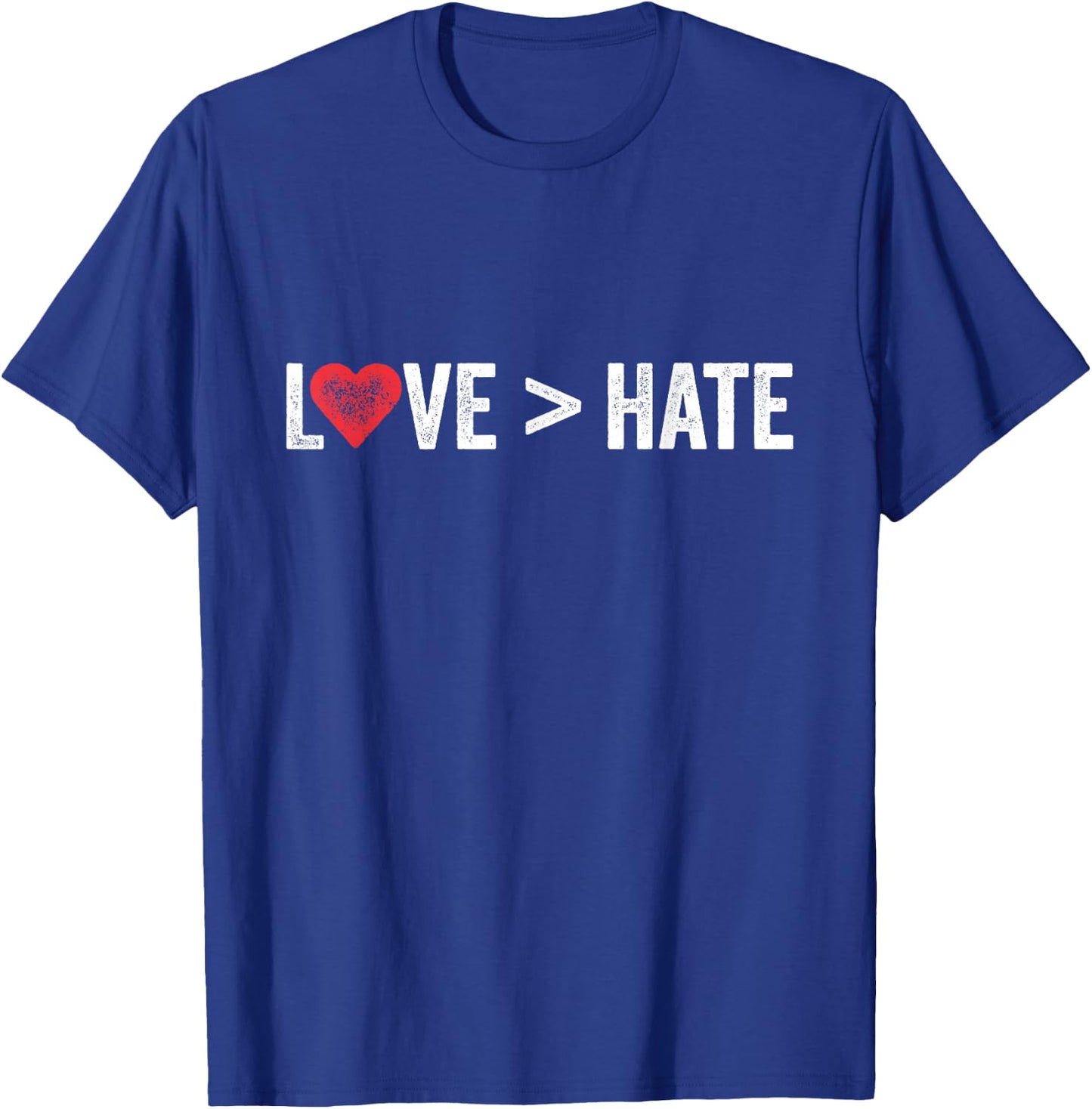 Love Is Greater Than Hate | Love > Hate T-Shirt - T-Shirt | Royal