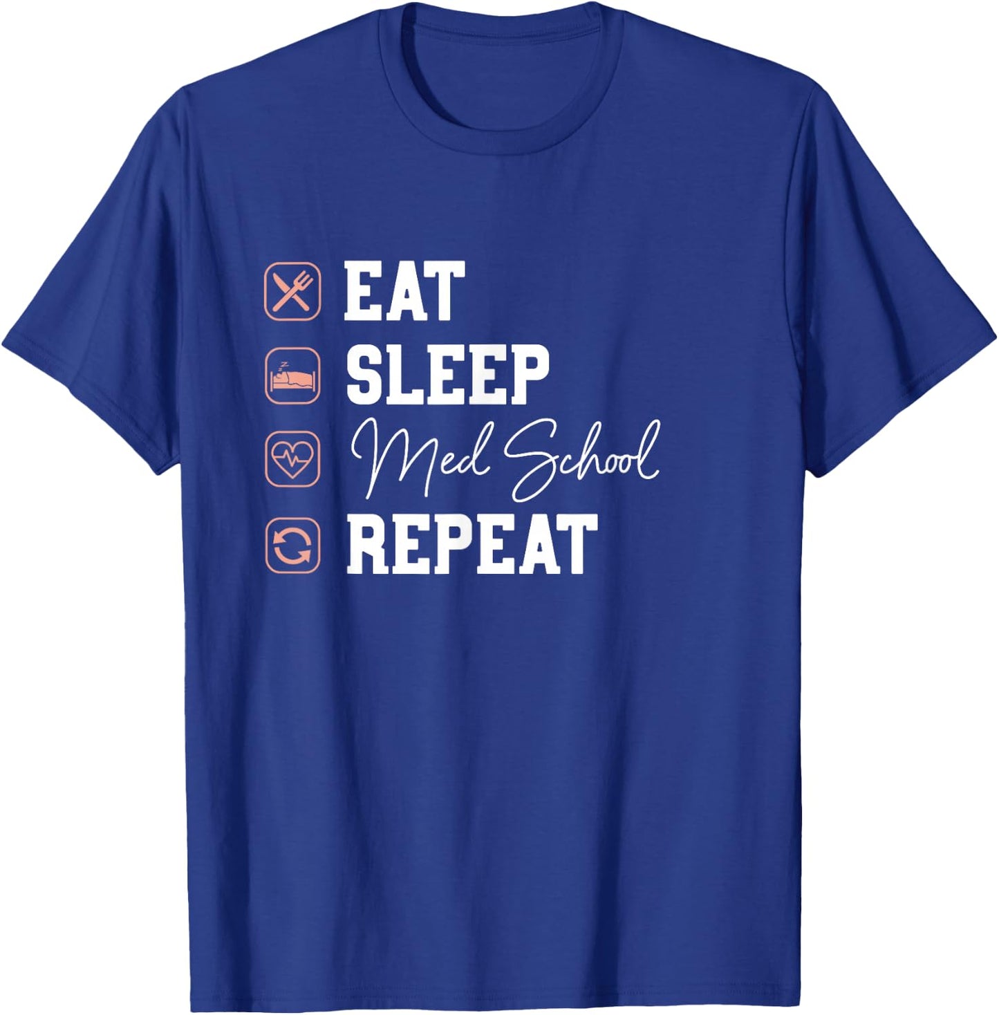 Med School Eat Sleep Repeat - Future Doctor Med Student Gift T-Shirt - T-Shirt | Royal