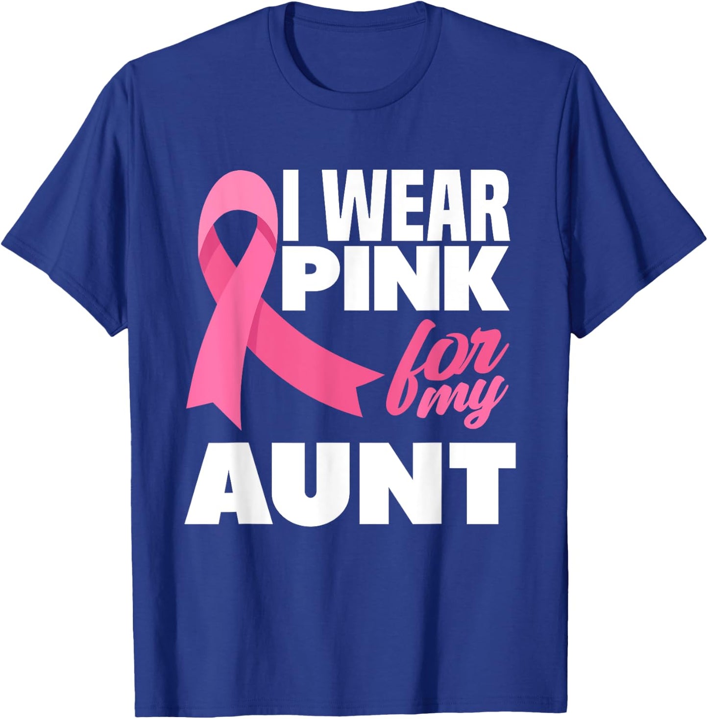 I Wear Pink For My Aunt Auntie Breast Cancer Awareness T-Shirt - T-Shirt | Royal