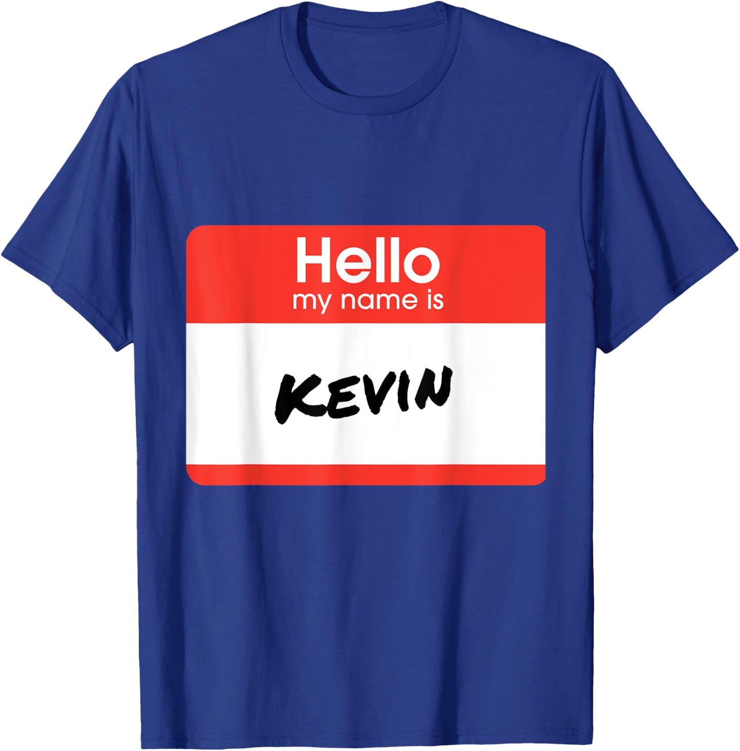 Hello My Name Is Kevin Funny Personalized Gift T-Shirt - T-Shirt | Royal
