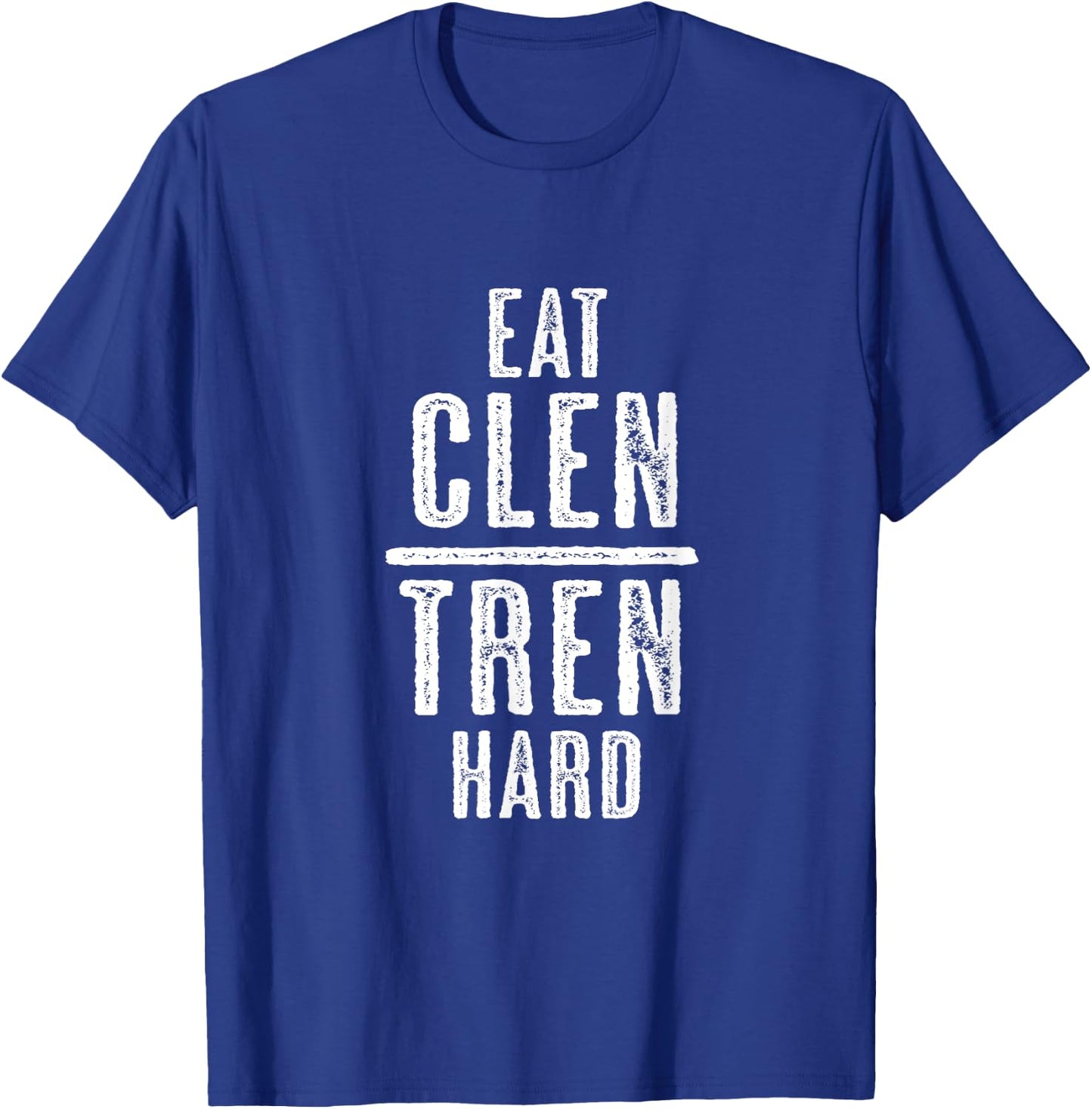 EAT CLEN TREN HARD Bodybuilder Lifter Humour - Graphic T-Shirt - T-Shirt | Royal