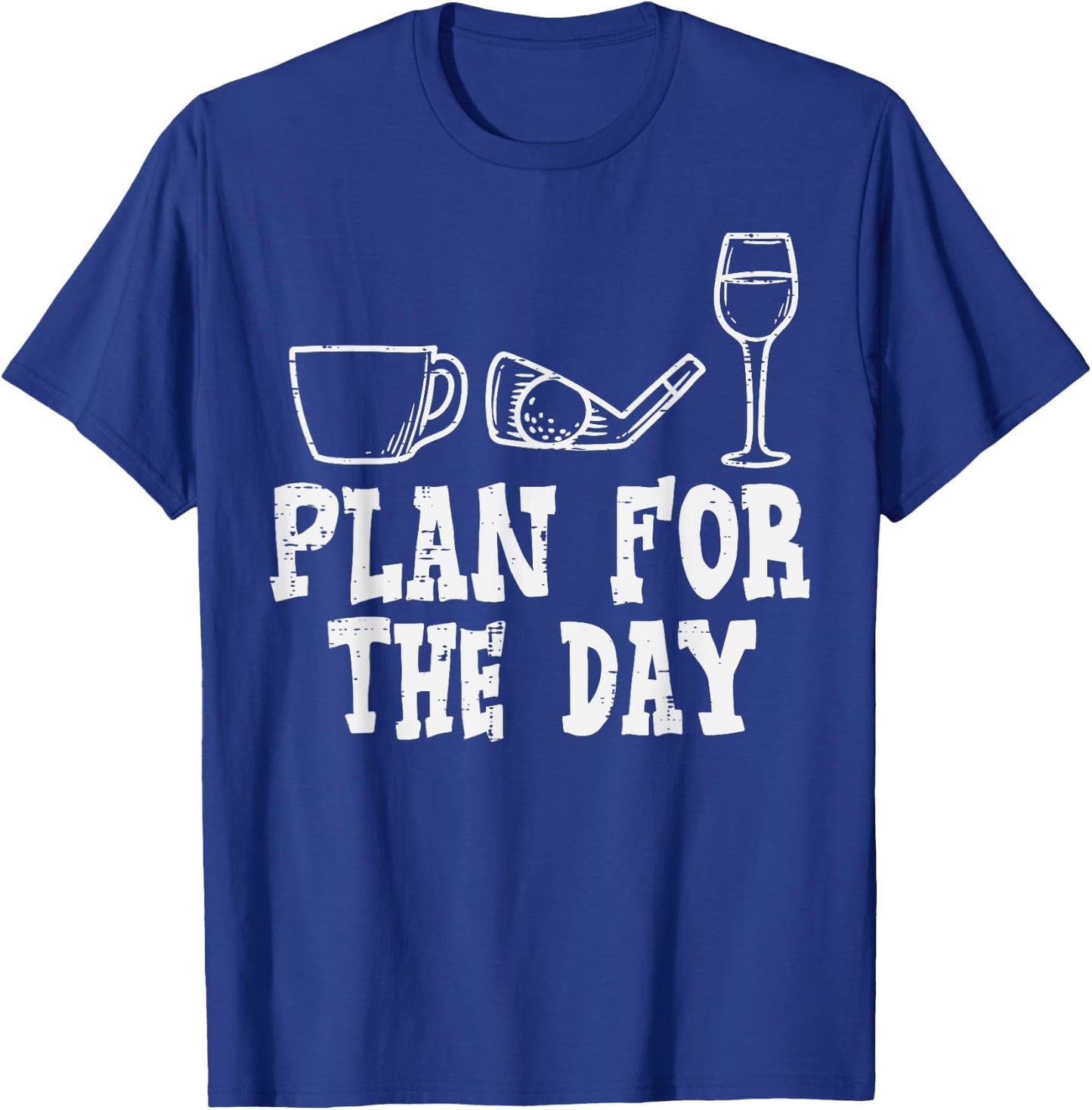 Plan For The Day Coffee Golf Wine Golfing Drinking Golfer T-Shirt - T-Shirt | Royal