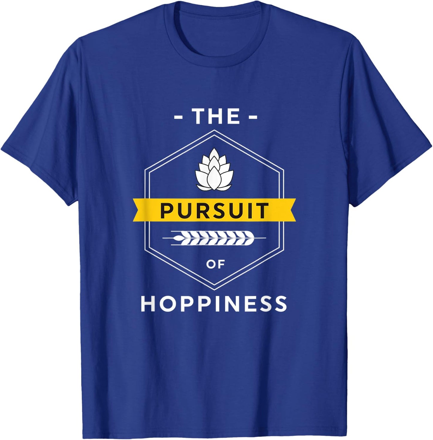The Pursuit Of Hoppiness - Craft Beer Brewer Home Brewing T-Shirt - T-Shirt | Royal