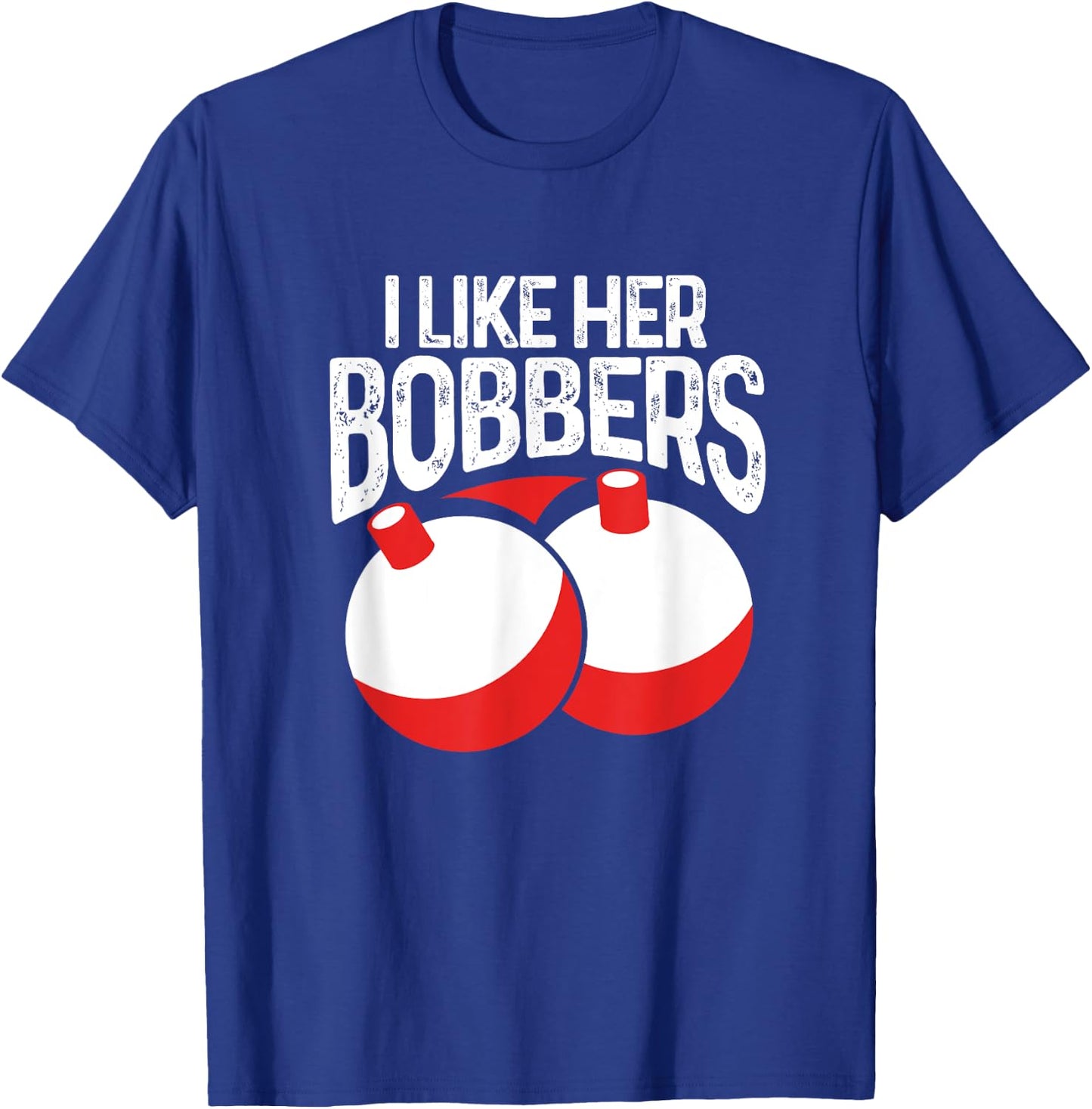 I Like Her Bobbers Funny Fishing Fisherman Couples T-Shirt - T-Shirt | Royal