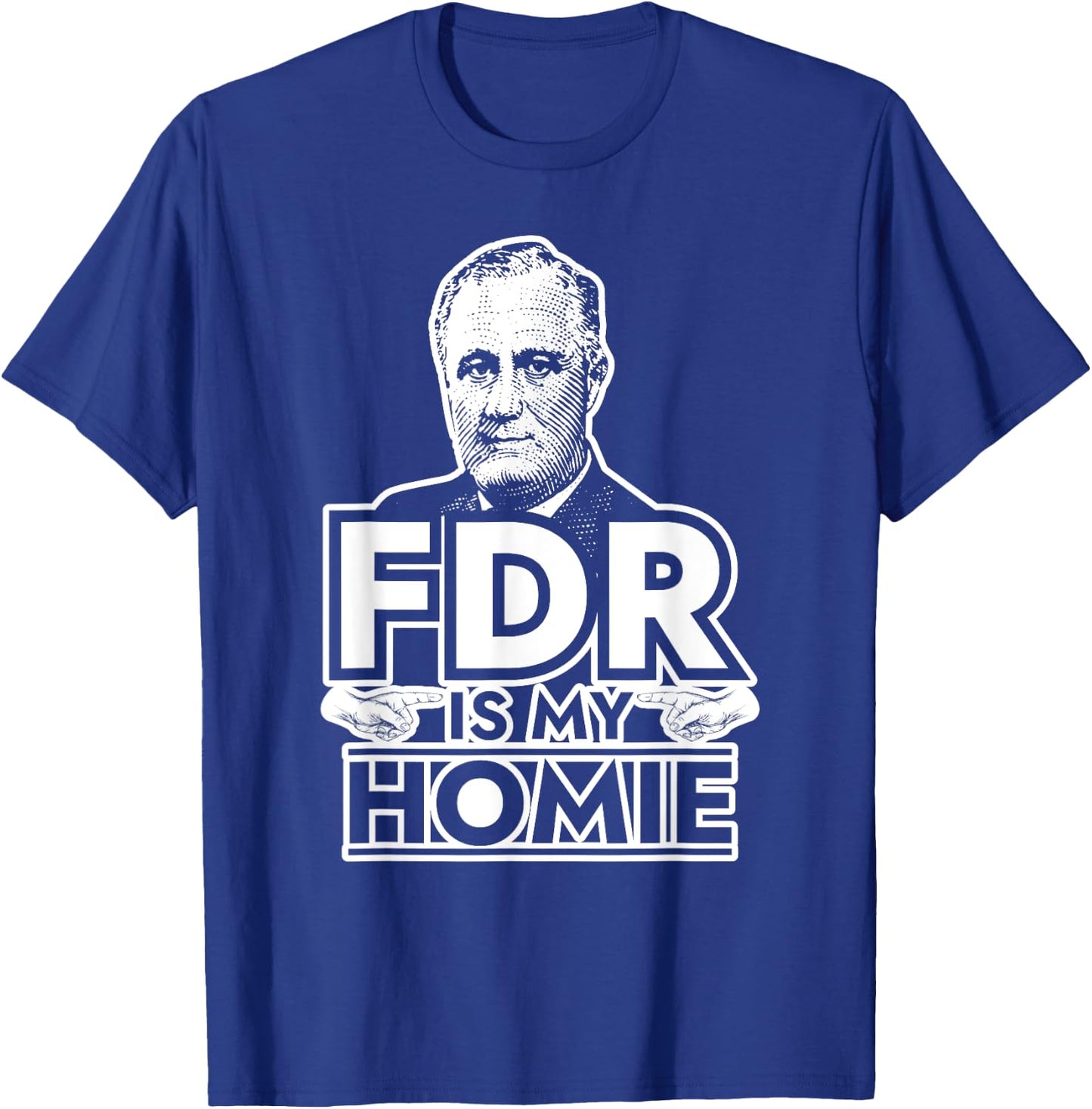 American History Gifts FDR is My Homie Franklin Delano Roosevelt T-Shirt - T-Shirt | Royal