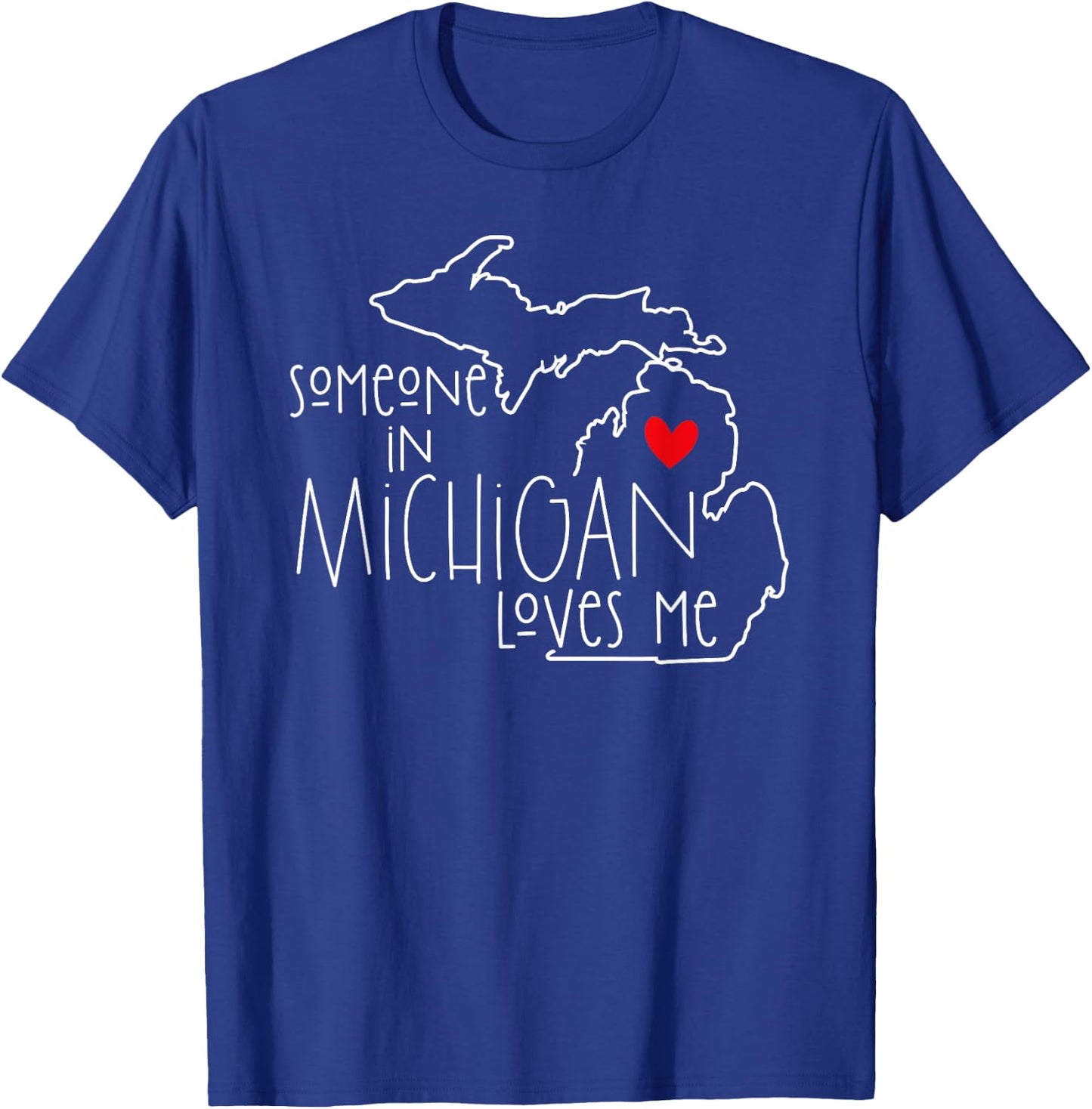 Someone In Michigan Loves Me Funny Valentine's Day T-Shirt - T-Shirt | Royal