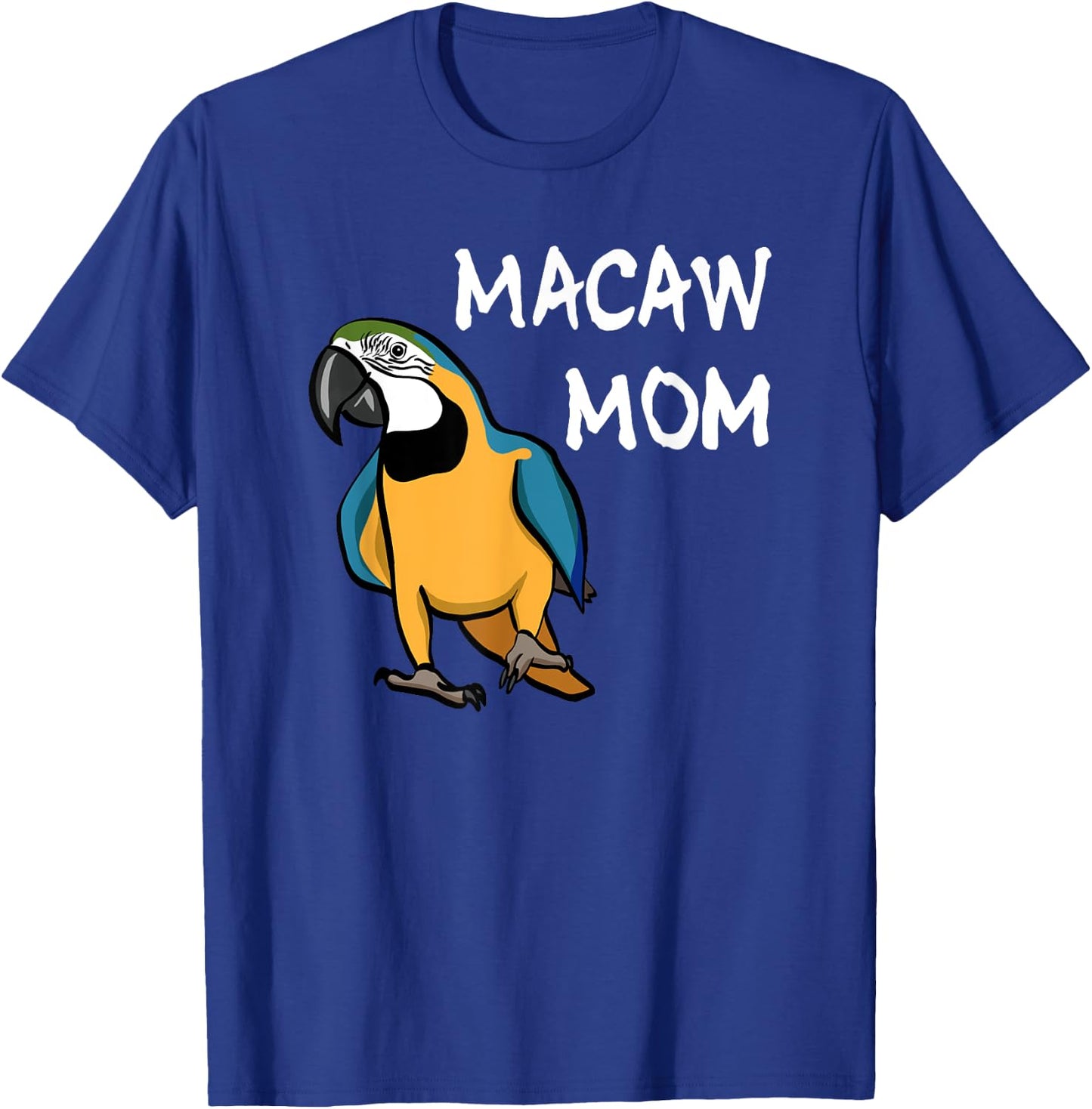 Blue and Yellow Macaw Mom Parrot Mom Bird Lover Cute Parrot T-Shirt - T-Shirt | Royal
