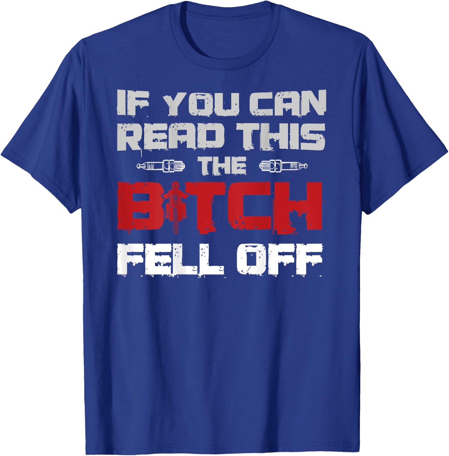 If You Can Read This The Bitch Fell Off Gift A Biker T-Shirt - T-Shirt | Royal