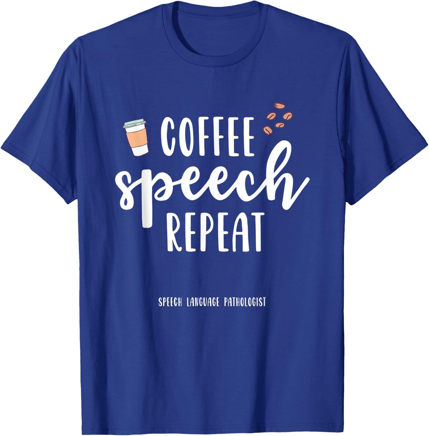 Coffee Speech Therapy SLP Gift Speech Therapy Pathologist T-Shirt - T-Shirt | Royal
