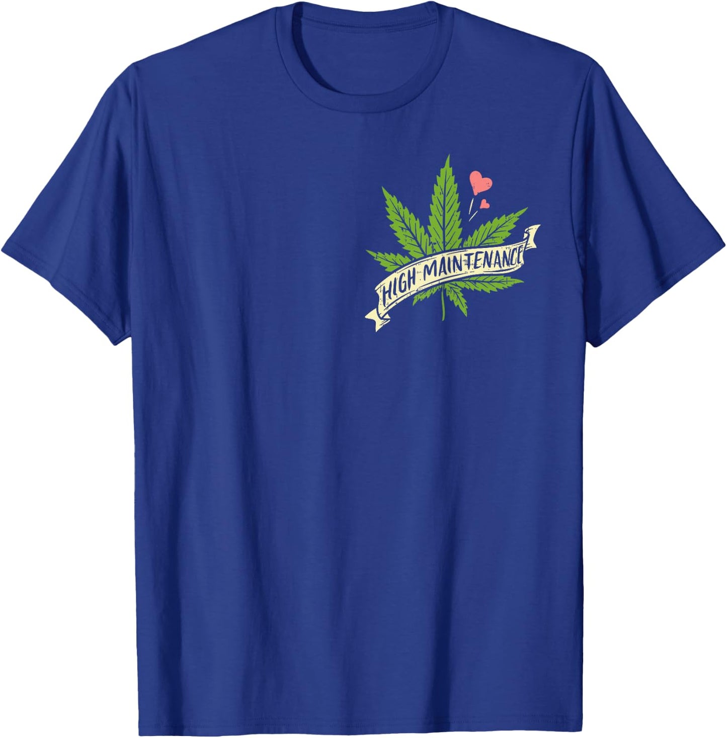 High Maintenance Weed Cannabis Pocket 420 THC Stoner Gift T-Shirt - T-Shirt | Royal