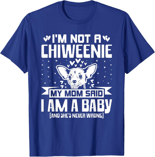 I'm Not A Chiweenie Funny Chiweenie Mom Dad Dog Lover T-Shirt - T-Shirt | Royal
