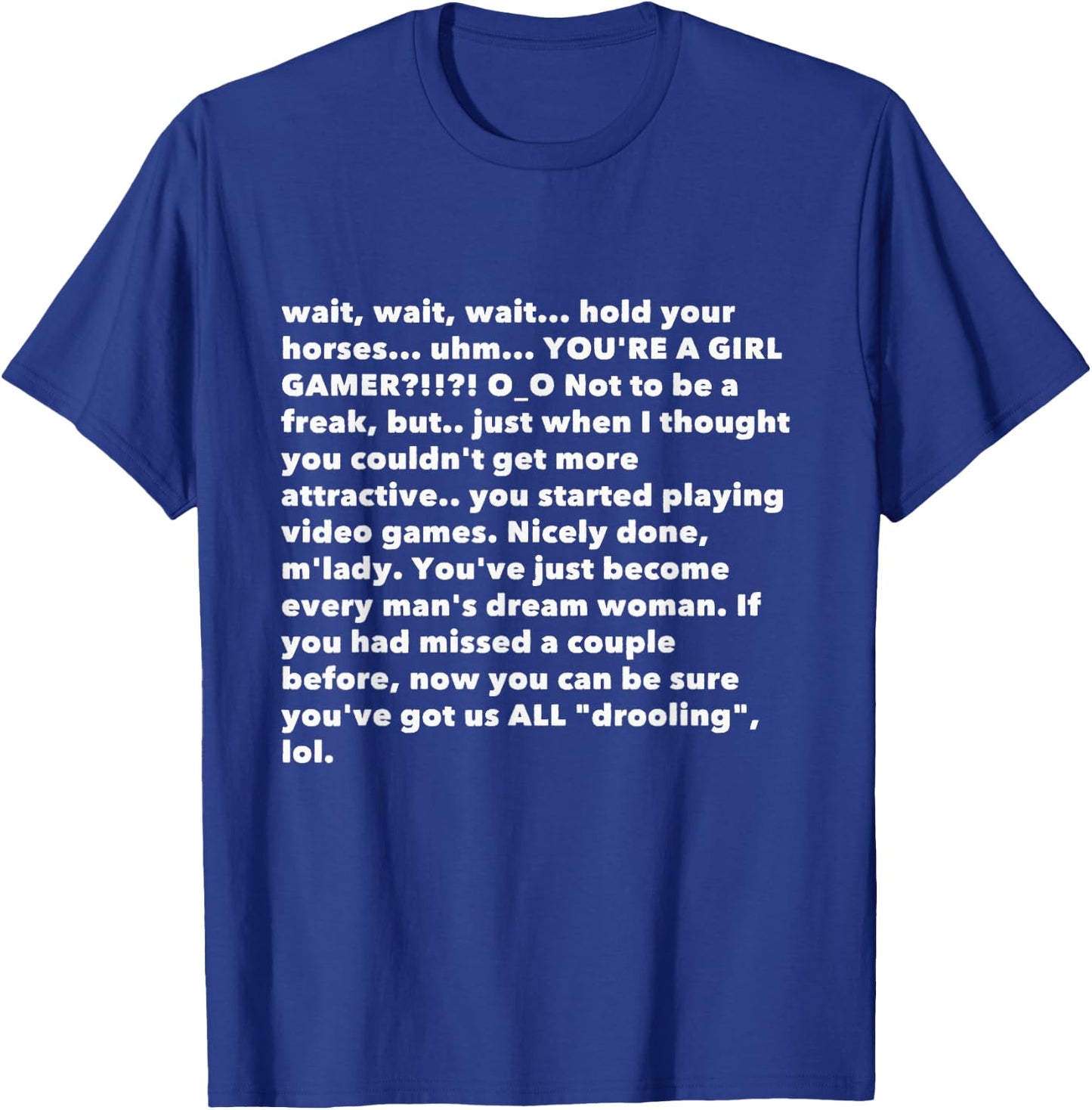 YOU'RE A GIRL GAMER?!!?! Funny Copypasta Meme T-Shirt - T-Shirt | Royal