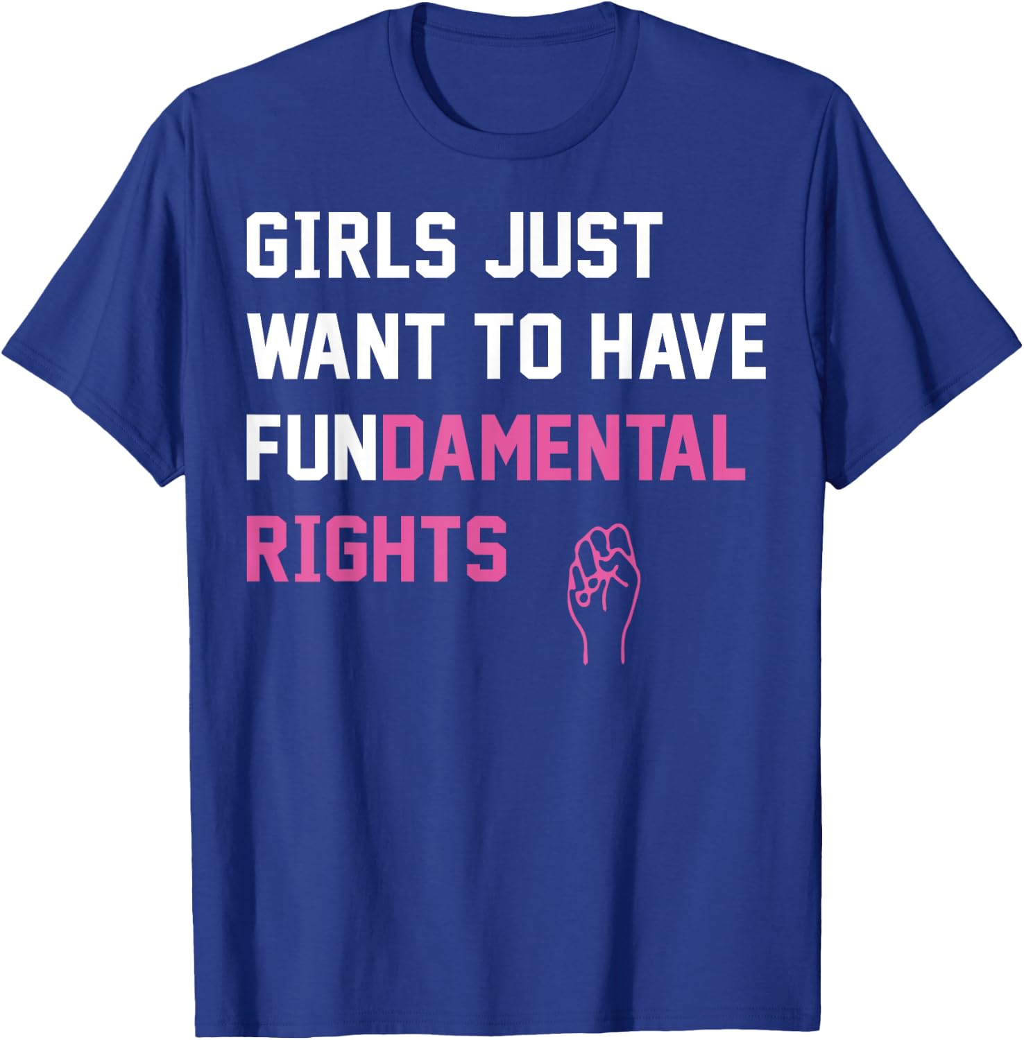 Girls Just want To Have Fundamental Rights T-Shirt - T-Shirt | Royal