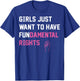 Girls Just want To Have Fundamental Rights T-Shirt - T-Shirt | Royal