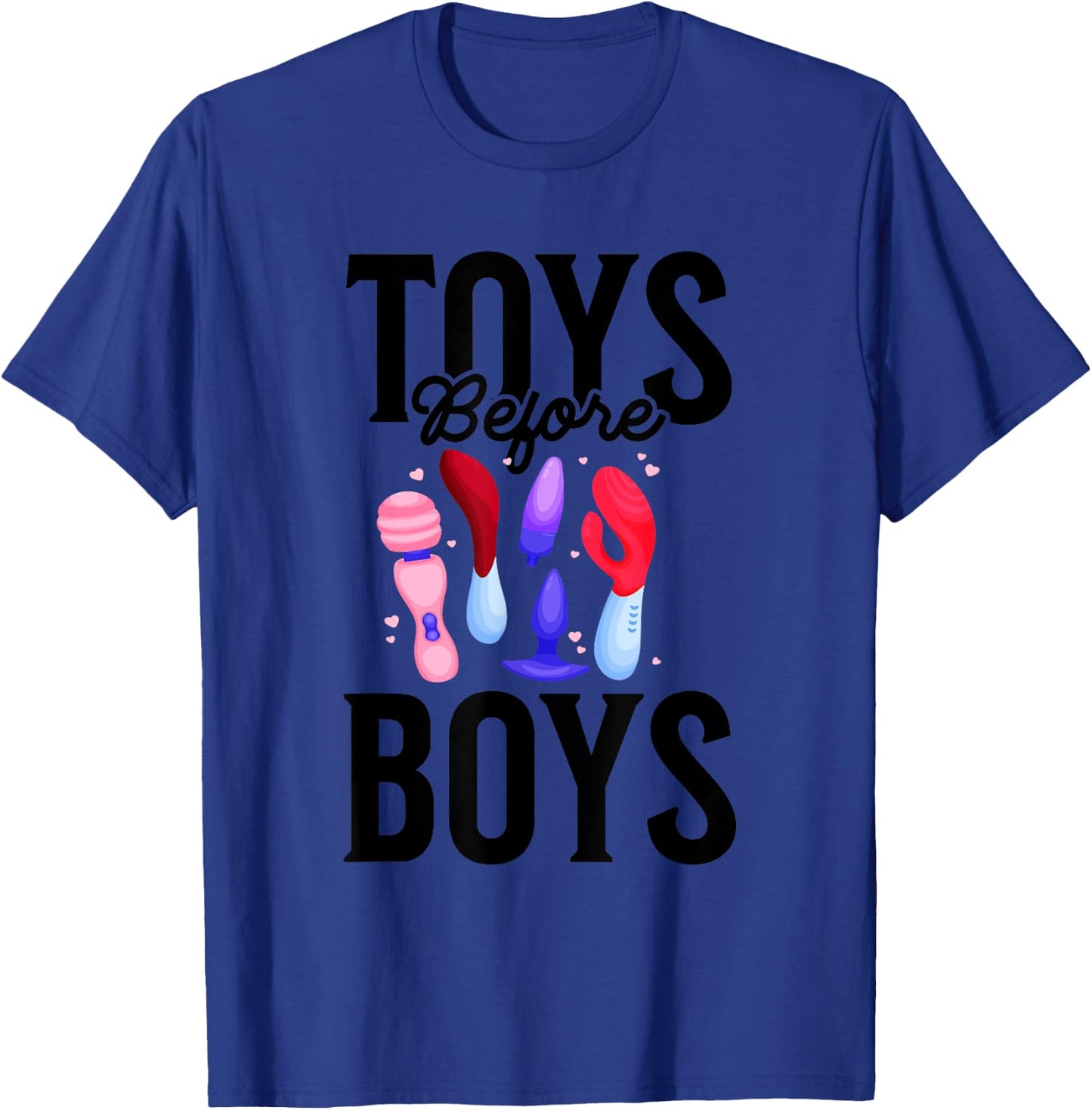 Toys Before Boys Funny Adult Humor Women's Embarrassing T-Shirt - T-Shirt | Royal
