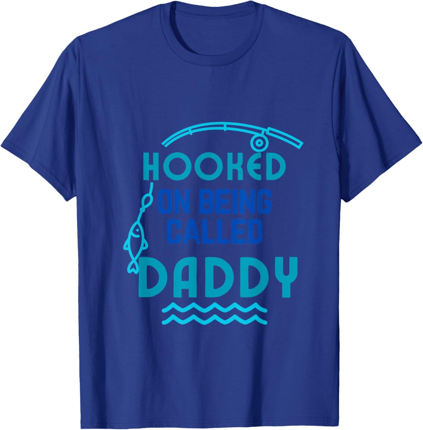 Hooked on Being Called Daddy Father's Day Dad Daddy Gift T-Shirt - T-Shirt | Royal